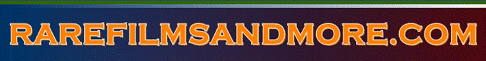 http://www.rarefilmsandmore.com/t/catalog_files/image001.gif