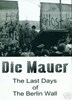 Picture of DIE MAUER - THE LAST DAYS OF THE BERLIN WALL