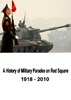 Picture of A HISTORY OF MILITARY PARADES ON RED SQUARE  (1918 – 2010)  (2013)