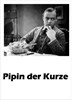 Bild von PIPIN DER KURZE  (1934)