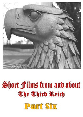 Picture of SHORT FILMS FROM AND ABOUT THE THIRD REICH - PART SIX