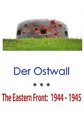 Bild von DER OSTWALL + THE EASTERN FRONT, 1944 - 1945