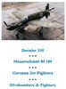 Bild von DO 335 ; ME Bf 109; GERMAN JET FIGHTERS; DIVEBOMBERS
